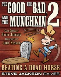 The Good, The Bad And The Munchkin 2 Beating A Dead Horse